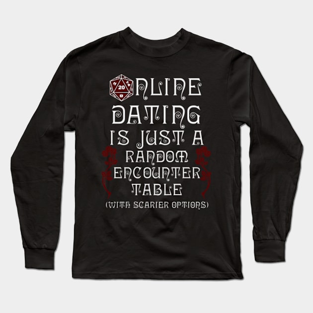 Online Dating Is Just A Random Encounter Table Long Sleeve T-Shirt by Talesbybob